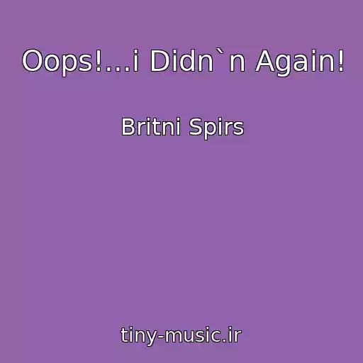 کاور آهنگ Oops!...i Didn`n Again! از Britni Spirs