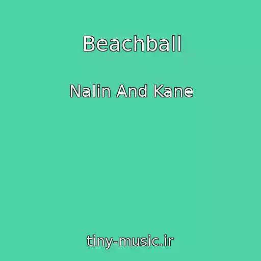کاور آهنگ Beachball از Nalin And Kane