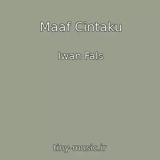 کاور آهنگ Maaf Cintaku از Iwan Fals