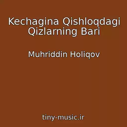 کاور آهنگ Kechagina Qishloqdagi Qizlarning Bari از Muhriddin Holiqov