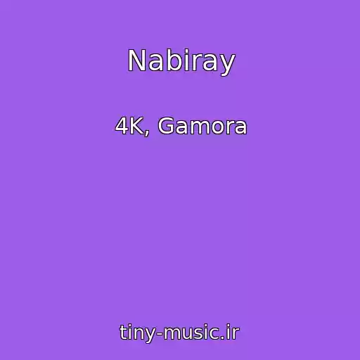 کاور آهنگ Nabiray از 4K, Gamora