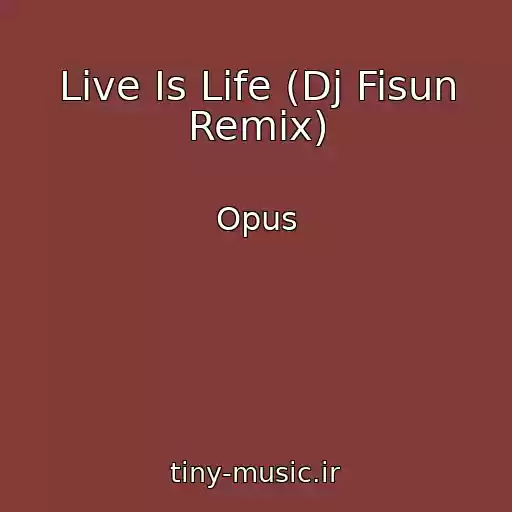 کاور آهنگ Live Is Life (Dj Fisun Remix) از Opus