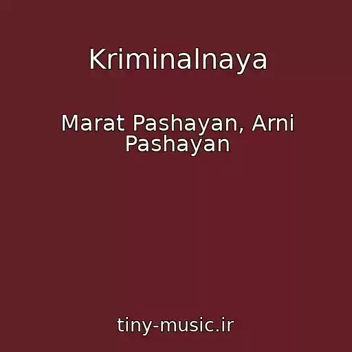 کاور آهنگ Kriminalnaya از Marat Pashayan, Arni Pashayan