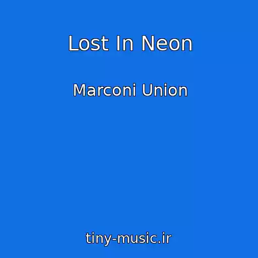 کاور آهنگ Lost In Neon از Marconi Union