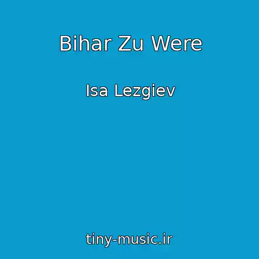 کاور آهنگ Bihar Zu Were از Isa Lezgiev