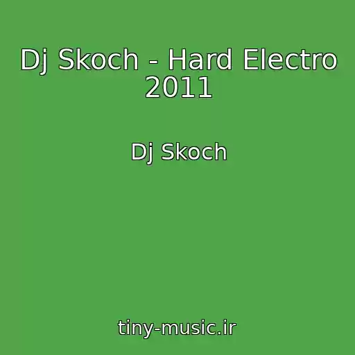 کاور آهنگ Dj Skoch - Hard Electro 2011 از Dj Skoch