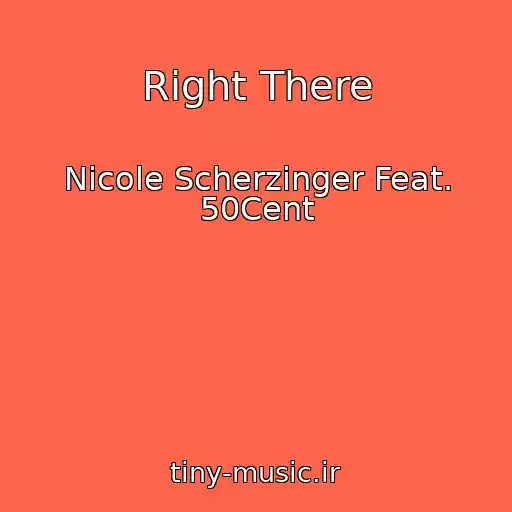 کاور آهنگ Right There از Nicole Scherzinger Feat. 50Cent