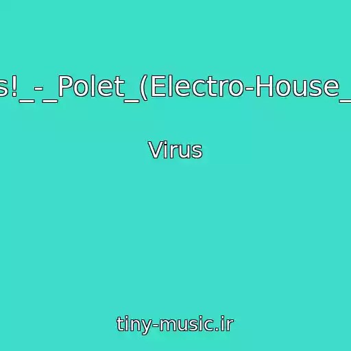 کاور آهنگ Virus!_-_Polet_(Electro-House_Mix) از Virus