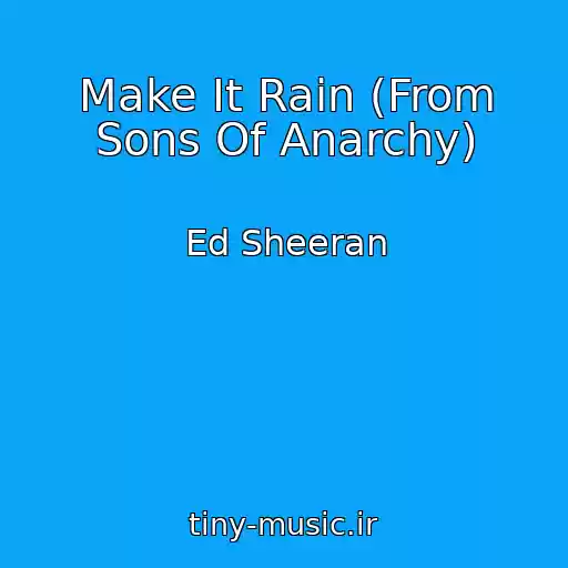 کاور آهنگ Make It Rain (From Sons Of Anarchy) از Ed Sheeran