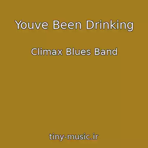 کاور آهنگ Youve Been Drinking از Climax Blues Band