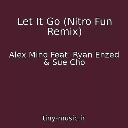 کاور آهنگ Let It Go (Nitro Fun Remix) از Alex Mind Feat. Ryan Enzed & Sue Cho