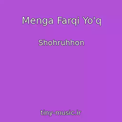کاور آهنگ Menga Farqi Yo'q از Shohruhhon