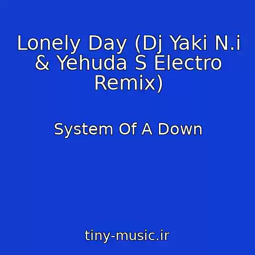 کاور آهنگ Lonely Day (Dj Yaki N.i & Yehuda S Electro Remix) از System Of A Down
