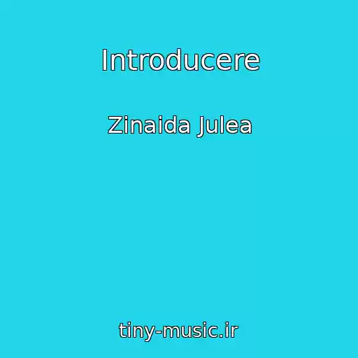 کاور آهنگ Introducere از Zinaida Julea
