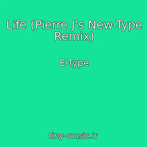 کاور آهنگ Life (Pierre J's New-Type Remix) از E-Type