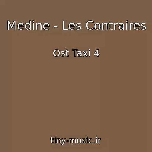 کاور آهنگ Medine - Les Contraires از Ost Taxi 4