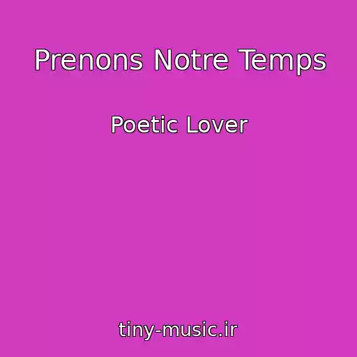 کاور آهنگ Prenons Notre Temps از Poetic Lover