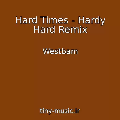 کاور آهنگ Hard Times - Hardy Hard Remix از Westbam