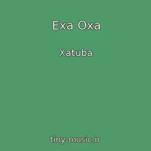 کاور آهنگ Exa Oxa از Xatuba