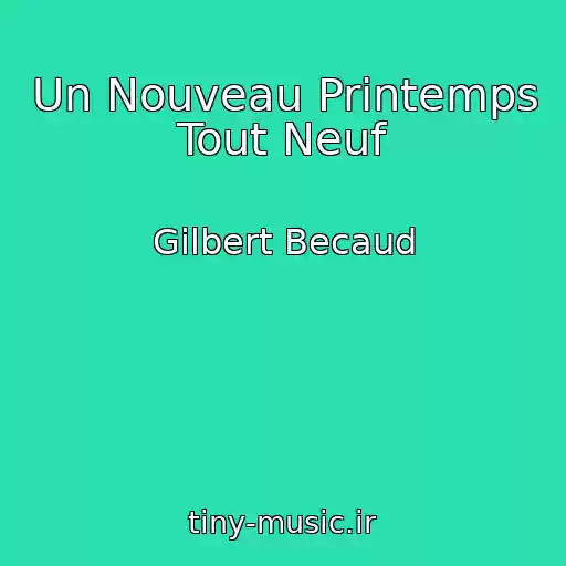 کاور آهنگ Un Nouveau Printemps Tout Neuf از Gilbert Becaud