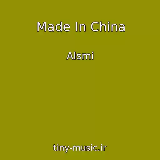 کاور آهنگ Made In China از Alsmi