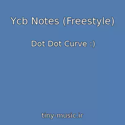 کاور آهنگ Ycb Notes (Freestyle) از Dot Dot Curve :)