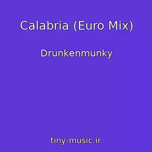 کاور آهنگ Calabria (Euro Mix) از Drunkenmunky