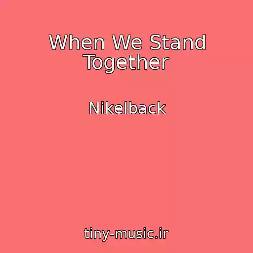 کاور آهنگ When We Stand Together از Nikelback