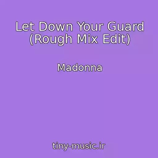 کاور آهنگ Let Down Your Guard (Rough Mix Edit) از Madonna