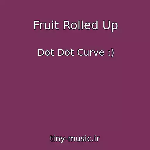 کاور آهنگ Fruit Rolled Up از Dot Dot Curve :)