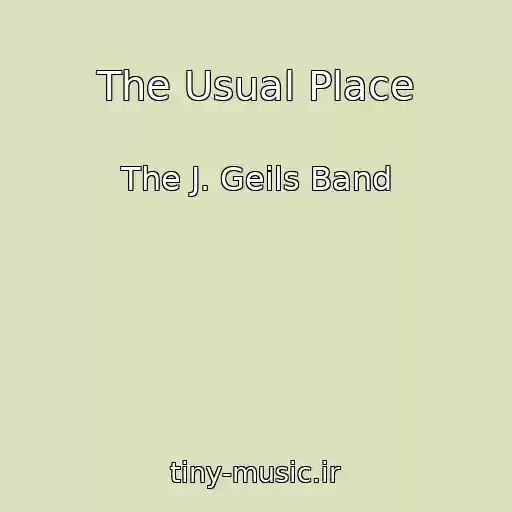 کاور آهنگ The Usual Place از The J. Geils Band
