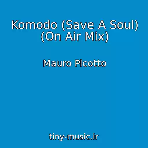 کاور آهنگ Komodo (Save A Soul) (On Air Mix) از Mauro Picotto