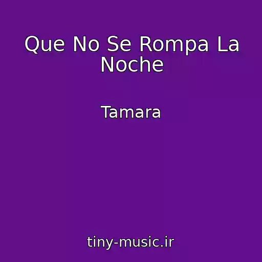 کاور آهنگ Que No Se Rompa La Noche از Tamara