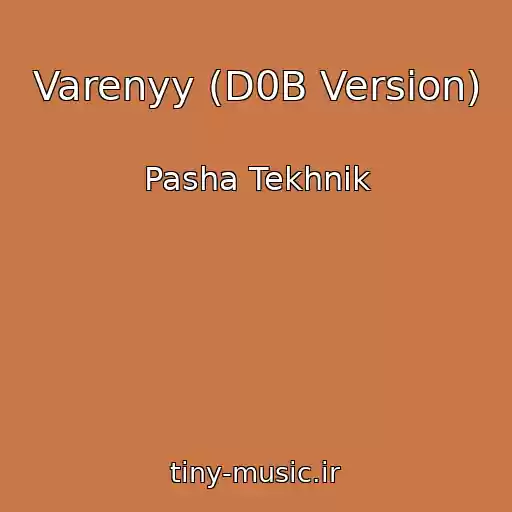 کاور آهنگ Varenyy (D0B Version) از Pasha Tekhnik
