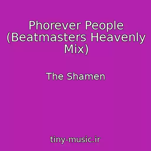 کاور آهنگ Phorever People (Beatmasters Heavenly Mix) از The Shamen