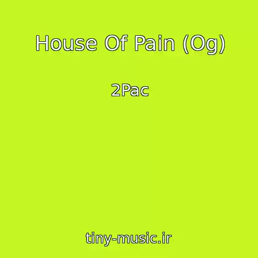 کاور آهنگ House Of Pain (Og) از 2Pac