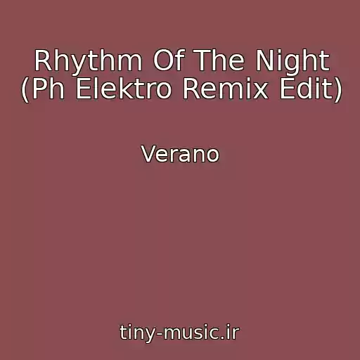 کاور آهنگ Rhythm Of The Night (Ph Elektro Remix Edit) از Verano