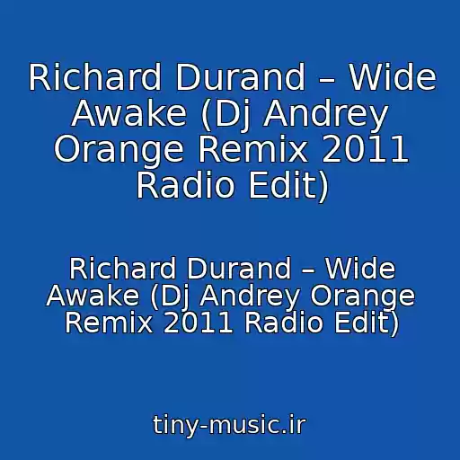 کاور آهنگ Richard Durand – Wide Awake (Dj Andrey Orange Remix 2011 Radio Edit) از Richard Durand – Wide Awake (Dj Andrey Orange Remix 2011 Radio Edit)