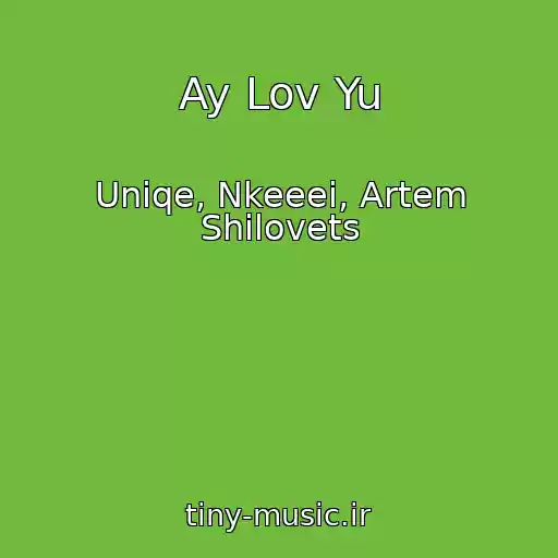 کاور آهنگ Ay Lov Yu از Uniqe, Nkeeei, Artem Shilovets