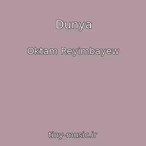 کاور آهنگ Dunya از Oktam Reyimbayew