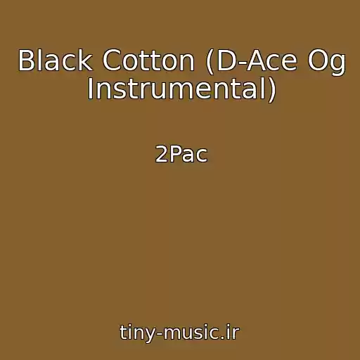 کاور آهنگ Black Cotton (D-Ace Og Instrumental) از 2Pac
