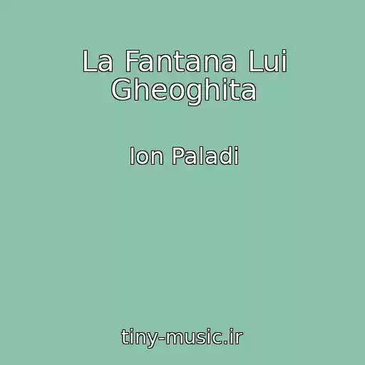 کاور آهنگ La Fantana Lui Gheoghita از Ion Paladi