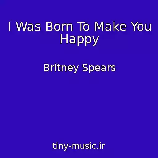 کاور آهنگ I Was Born To Make You Happy از Britney Spears