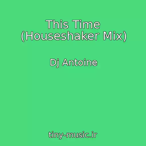 کاور آهنگ This Time (Houseshaker Mix) از Dj Antoine