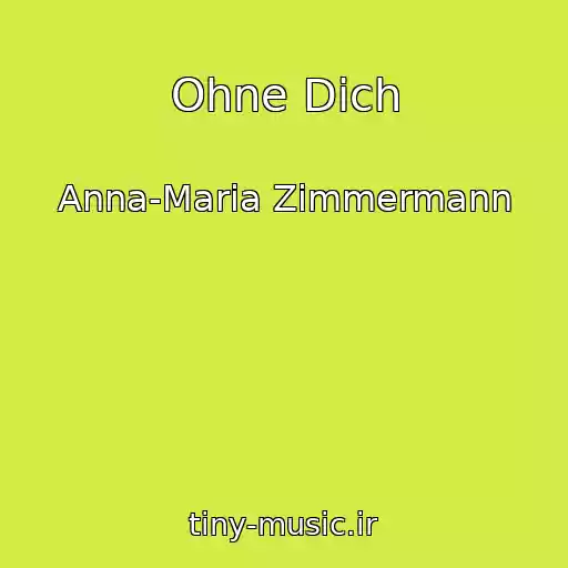 کاور آهنگ Ohne Dich از Anna-Maria Zimmermann