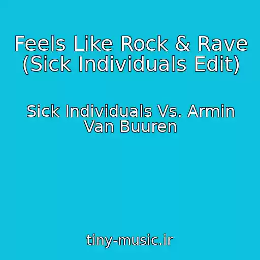 کاور آهنگ Feels Like Rock & Rave (Sick Individuals Edit) از Sick Individuals Vs. Armin Van Buuren
