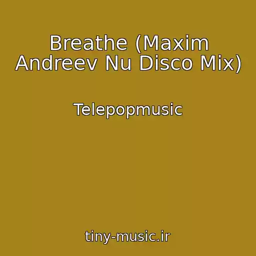 کاور آهنگ Breathe (Maxim Andreev Nu Disco Mix) از Telepopmusic