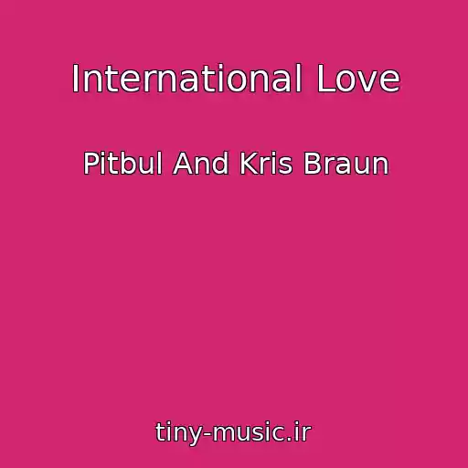 کاور آهنگ International Love از Pitbul And Kris Braun