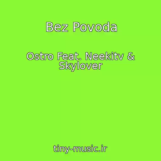 کاور آهنگ Bez Povoda از Ostro Feat. Neekitv & Skylover