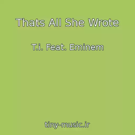 کاور آهنگ Thats All She Wrote از T.i. Feat. Eminem